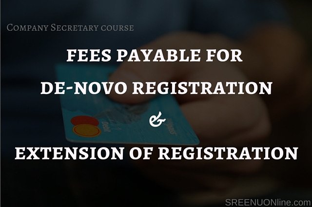 Fees for CS Denovo registration and extention of registration-ICSI