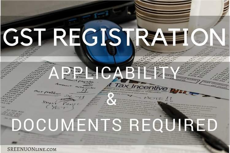 Applicability and Documents required for GST Registration