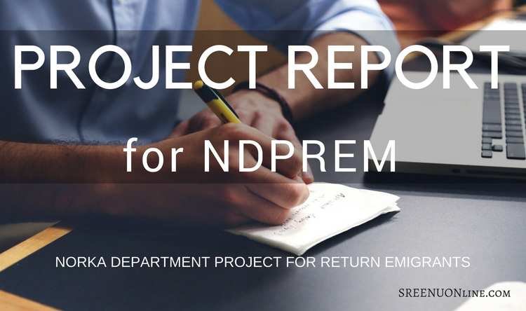 Project report for NORKA DEPARTMENT PROJECT FOR RETURN EMIGRANTS NDPREM